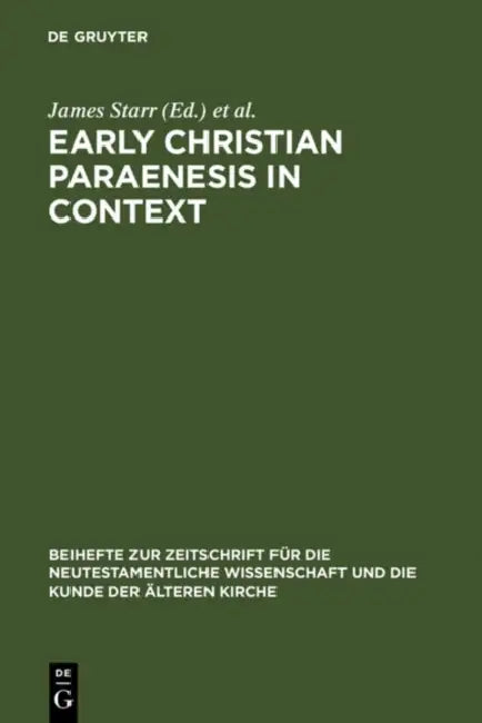 Early Christian Paraenesis in Context by James Starr, Troels Engberg-Pedersen