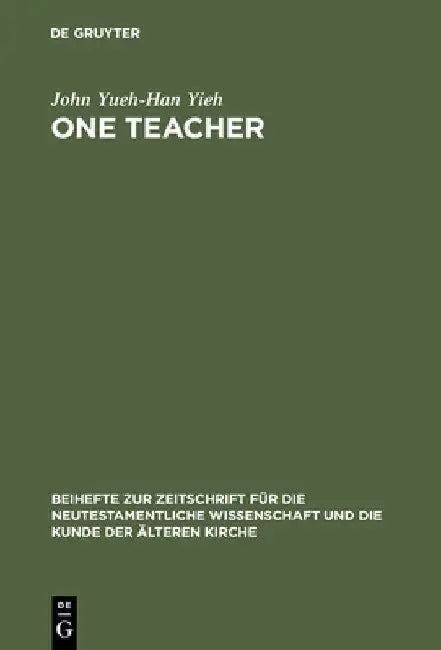 One Teacher: Jesus' Teaching Role in Matthew's Gospel Report by John Yueh-Han Yieh