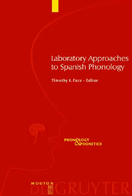 Laboratory Approaches to Spanish Phonology by Timothy L. Face