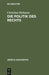Die Politik Des Rechts: Eine Analyse Juristischer Rationalitat by Christian Hiebaum