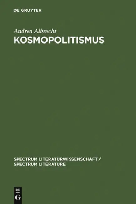Kosmopolitismus: Weltbürgerdiskurse in Literatur, Philosophie Und Publizistik Um 1800 by Andrea Albrecht