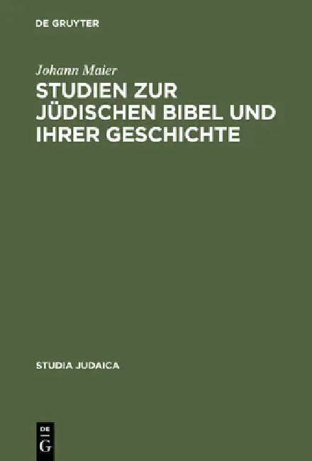 Studien Zur Jüdischen Bibel Und Ihrer Geschichte by Johann Maier