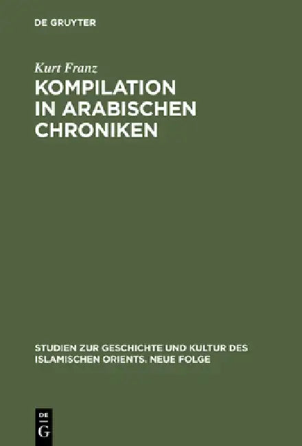 Kompilation in arabischen Chroniken by Kurt Franz