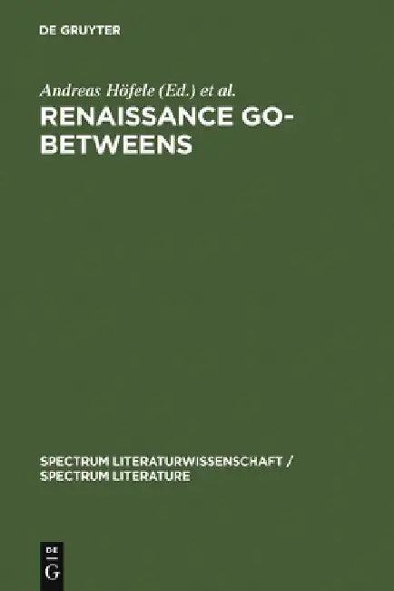 Renaissance Go-Betweens: Cultural Exchange in Early Modern Europe by Andreas Höfele