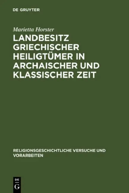 Landbesitz Griechischer Heiligtümer in Archaischer Und Klassischer Zeit by Marietta Horster