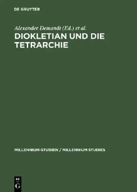 Diokletian und die Tetrarchie by Alexander Demandt, Andreas Goltz, Heinrich Schlange-Schöningen
