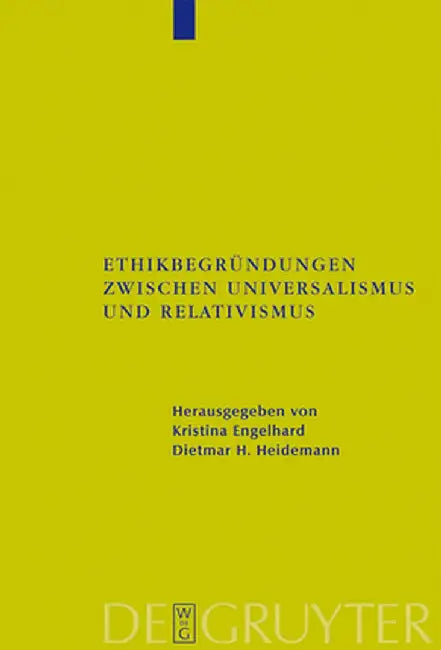 Ethikbegrundungen Zwischen Universalismus Und Relativismus by Kristina Engelhard