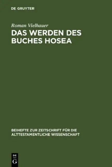 Das Werden des Buches Hosea = Redaction History of the Book of Hosea by Roman Vielhauer