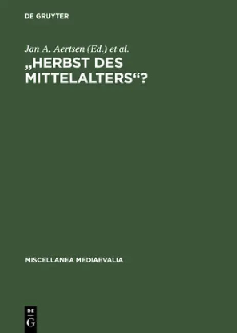 "Herbst des Mittelalters"? by Jan A. Aertsen, Martin Pickavé