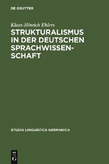 Strukturalismus in der deutschen Sprachwissenschaft by Klaas-Hinrich Ehlers