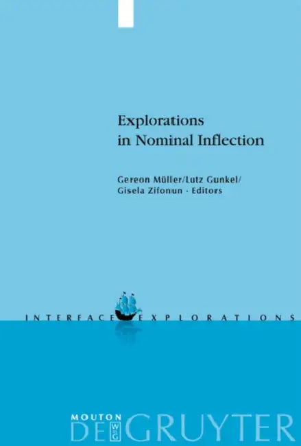 Explorations in Nominal Inflection by Gereon Müller, Lutz Gunkel, Gisela Zifonun