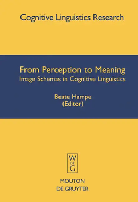 From Perception to Meaning by Beate Hampe, Joseph E. Grady
