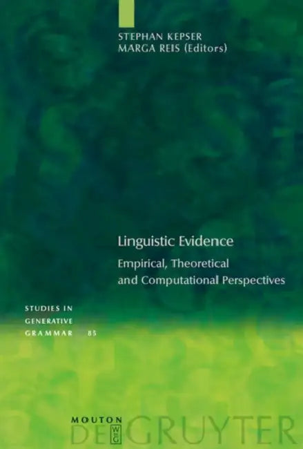 Linguistic Evidence: Empirical, Theoretical and Computational Perspectives by Stephan Kepser, Marga Reis