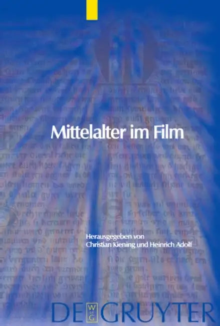 Mittelalter im Film by Christian Kiening, Heinrich Adolf