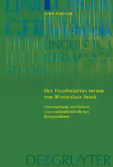 Der 'Vocabularius Rerum' Von Wenzeslaus Brack: Untersuchung Und Edition Eines Spätmittelalterlichen Kompendiums by Nina Pleuger