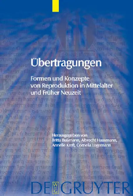Übertragungen: Formen Und Konzepte Von Reproduktion in Mittelalter Und Früher Neuzeit by Britta Bußmann, Albrecht Hausmann, Annelie Kreft