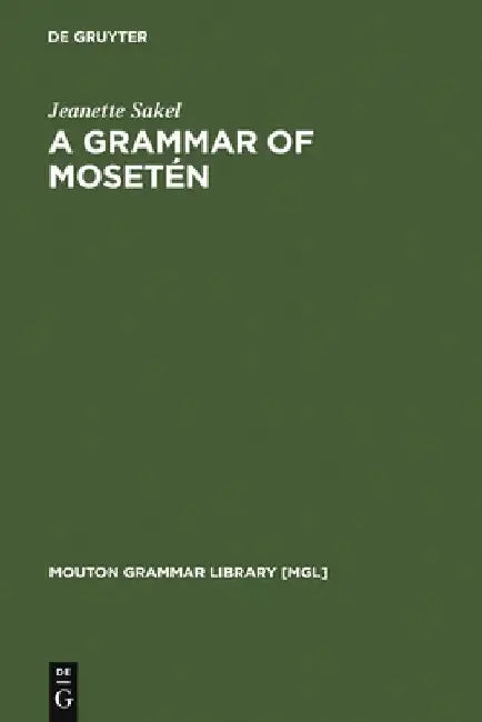 A Grammar of Mosetén by Jeanette Sakel