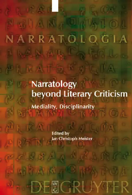 Narratology Beyond Literary Criticism: Mediality, Disciplinarity by Jan Christoph Meister, Tom Kindt, Wilhelm Schernus