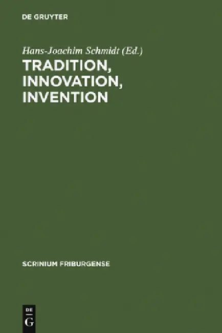 Tradition, Innovation, Invention by Hans-Joachim Schmidt