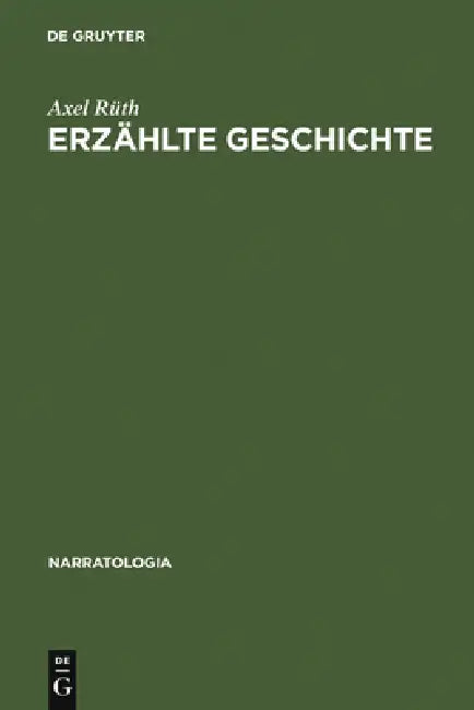 Erzählte Geschichte: Narrative Strukturen in Der Französischen Annales-Geschichtsschreibung by Axel Rüth