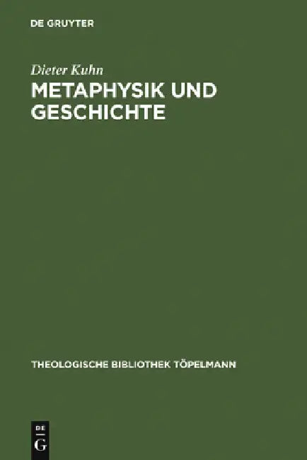 Metaphysik und Geschichte by Dieter Kuhn