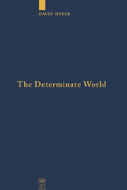 The Determinate World: Kant and Helmholtz on the Physical Meaning of Geometry by David Hyder