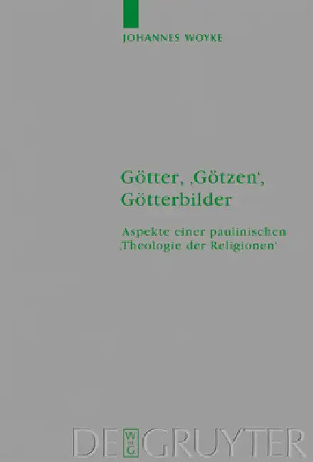 Götter, 'Götzen', Götterbilder: Aspekte Einer Paulinischen 'Theologie Der Religionen' by Johannes Woyke
