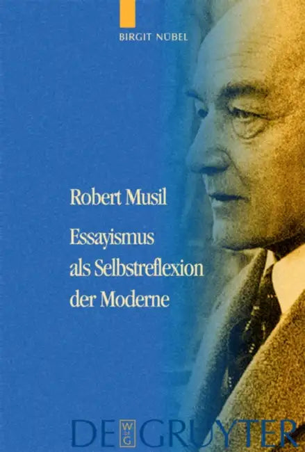 Robert Musil - Essayismus als Selbstreflexion der Moderne by Birgit Nübel