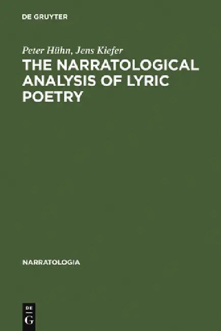 The Narratological Analysis of Lyric Poetry: Studies in English Poetry from the 16th to the 20th Century by Peter Hühn, Jens Kiefer, Alastair Matthews