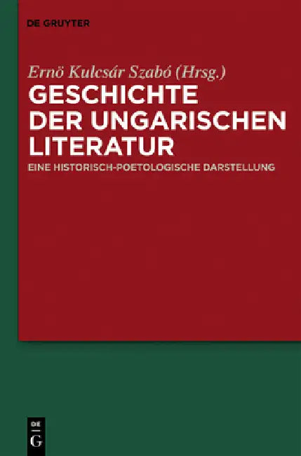 Geschichte der ungarischen Literatur by Ernö Kulcsár Szabó