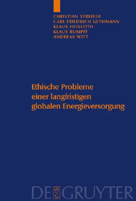 Ethische Probleme einer langfristigen globalen Energieversorgung by Christian Streffer, Carl Friedrich Gethmann, Klaus Heinloth