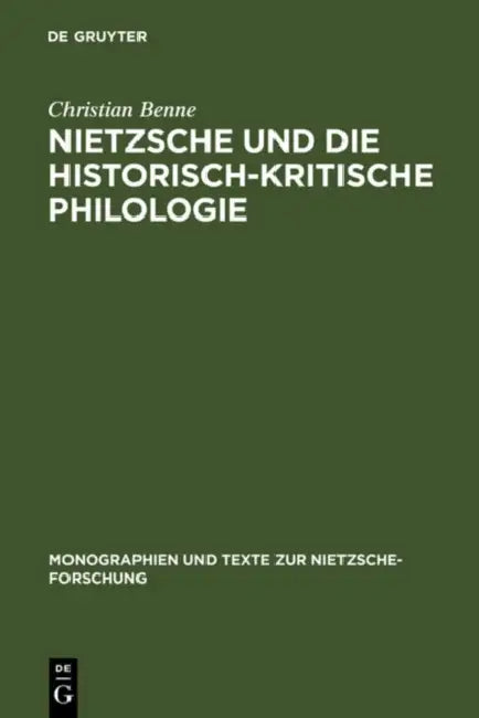 Nietzsche und die historisch-kritische Philologie by Christian Benne