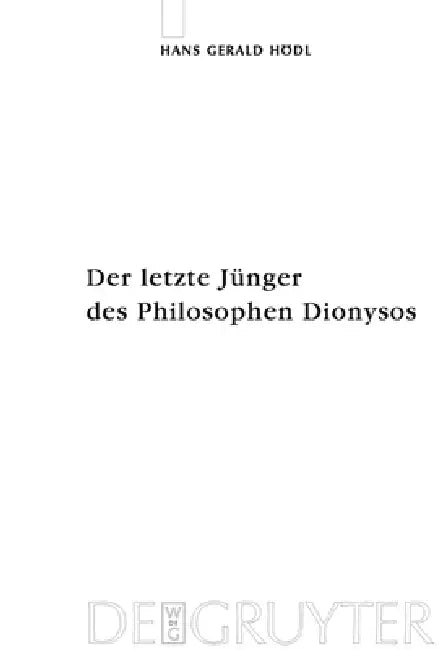 Der letzte Jünger des Philosophen Dionysos = Der Letzte Junger Des Philosophen Dionysos by Hans Gerald Hoedl