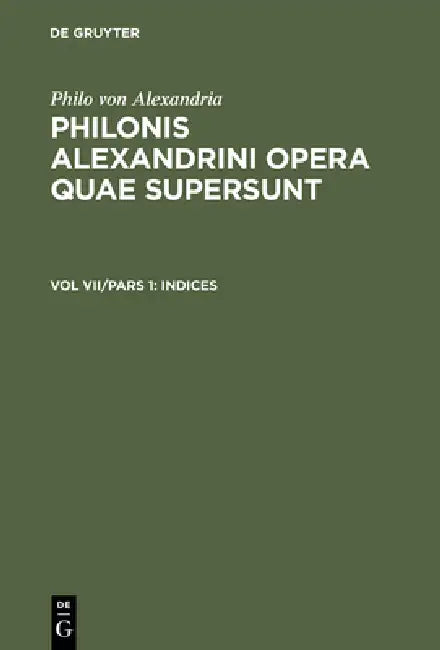 Philonis Alexandrini opera quae supersunt, Vol VII/Pars 1, Indices by Ioannes Leisegang