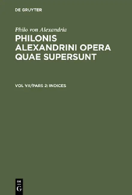 Philonis Alexandrini opera quae supersunt, Vol VII/Pars 2, Indices by Ioannes Leisegang