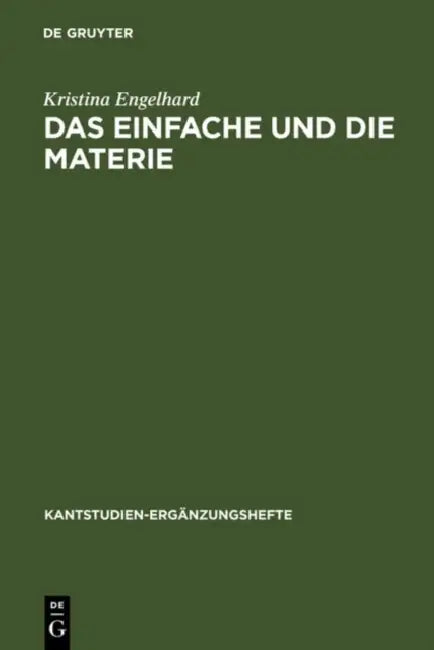 Das Einfache Und Die Materie: Untersuchungen Zu Kants Antinomie Der Teilung by Kristina Engelhard