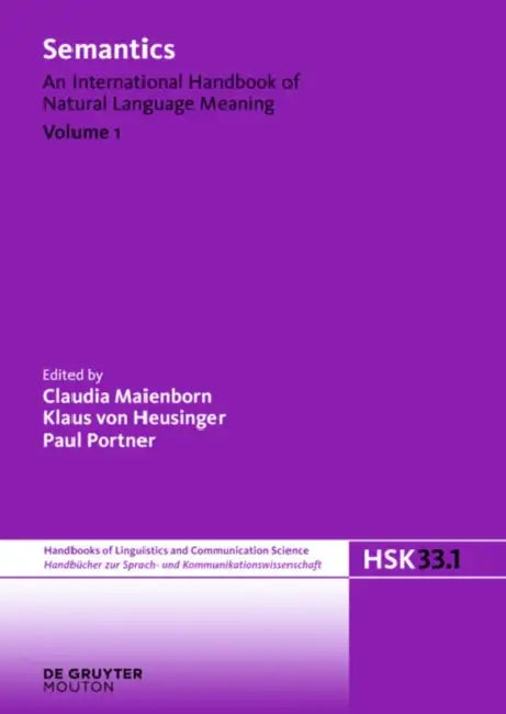 Semantics. Volume 1 by Claudia Maienborn, Klaus Von Heusinger, Paul Portner