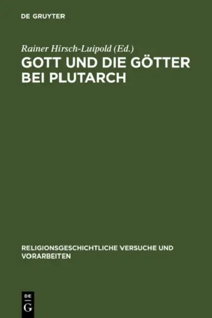 Gott Und Die Götter Bei Plutarch: Götterbilder - Gottesbilder - Weltbilder by Rainer Hirsch-Luipold