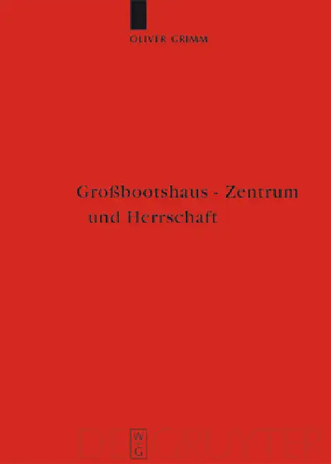Großbootshaus - Zentrum und Herrschaft by Oliver Grimm, Boris Rankov, Frans Arne Stylegar