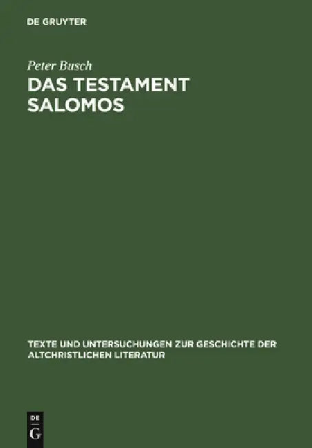 Das Testament Salomos: Die Älteste Christliche Dämonologie, Kommentiert Und in Deutscher Erstübersetzung by Peter Busch