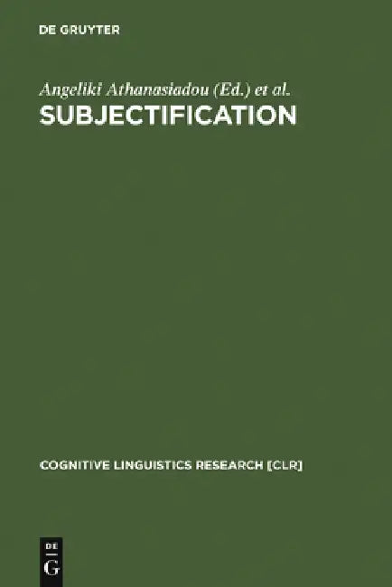 Subjectification by Angeliki Athanasiadou, Costas Canakis, Bert Cornillie