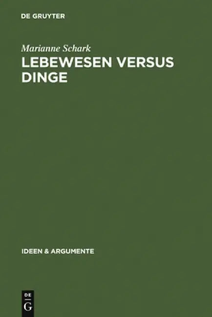 Lebewesen Versus Dinge by Marianne Schark