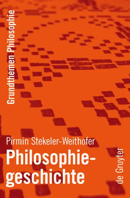 Philosophiegeschichte by Pirmin Stekeler-Weithofer