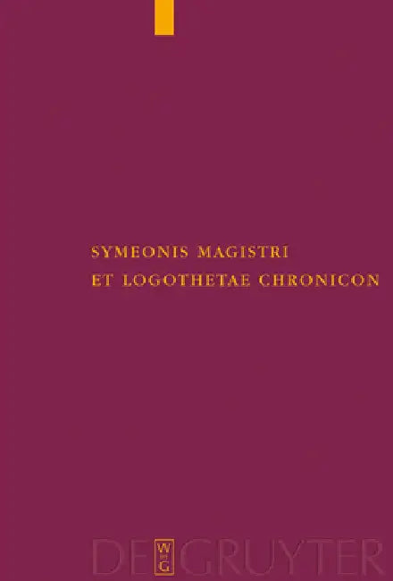 Symeonis Magistri Et Logothetae Chronicon: Recensuit Staffan Wahlgren by Bengt Martin Staffan Wahlgren