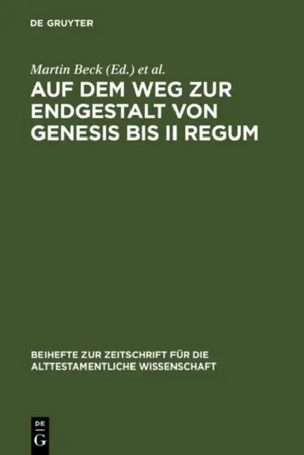 Auf Dem Weg Zur Endgestalt Von Genesis Bis II Regum: Festschrift Hans-Christoph Schmitt Zum 65. Geburtstag Am 11.11.2006 by Martin Beck, Ulrike Schorn