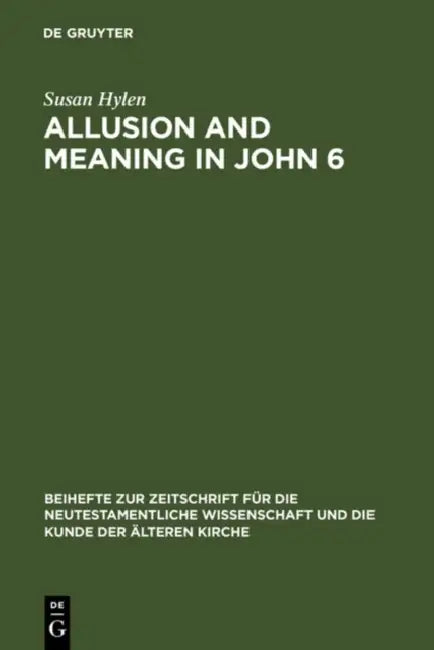 Allusion and Meaning in John 6 by Susan Hylen