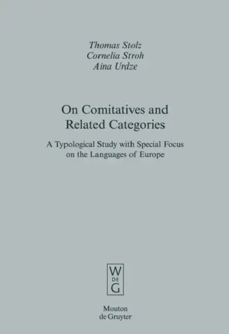 On Comitatives and Related Categories by Thomas Stolz, Cornelia Stroh, Aina Urdze