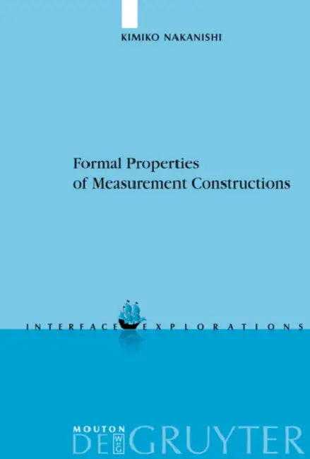 Formal Properties of Measurement Constructions by Kimiko Nakanishi