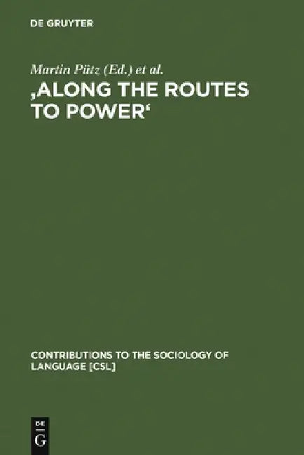 'Along the Routes to Power': Explorations of Empowerment Through Language by Martin Pütz