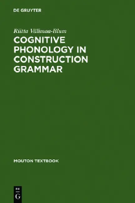 Cognitive Phonology in Construction Grammar: Analytic Tools for Students of English by Riitta Välimaa-Blum